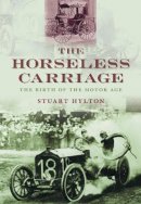 Unknown - The Horseless Carriage: The Birth of the Motor Age - 9780752450780 - V9780752450780