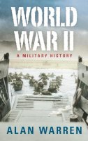 Alan Warren - World War II: A Military History - 9780752451848 - V9780752451848