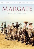Richard Clements - Margate: Britain in Old Photographs - 9780752451961 - V9780752451961