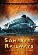 Ted Gosling - Somerset Railways: Britain´s Railways in Old Photographs - 9780752452128 - V9780752452128