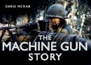 Chris Mcnab - The Machine Gun Story - 9780752452340 - V9780752452340
