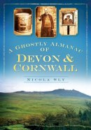 Sly, Nicola - A Ghostly Almanac of Devon and Cornwall - 9780752452685 - V9780752452685