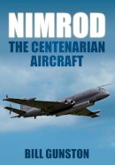 Bill Gunston - Nimrod: The Centenarian Aircraft - 9780752452708 - V9780752452708