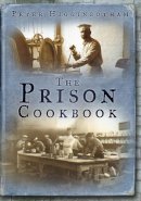 Peter Higginbotham - The Prison Cookbook - 9780752454238 - V9780752454238