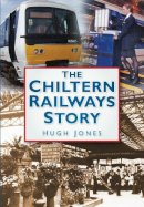 Hugh Jones - The Chiltern Railways Story - 9780752454542 - V9780752454542