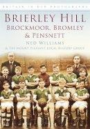 Ned Williams - Brierley Hill in Old Photographs: Brockmoor, Bromley and Pensnett - 9780752455631 - V9780752455631