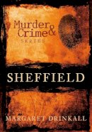 Margaret Drinkall - Murder and Crime Sheffield - 9780752455686 - V9780752455686