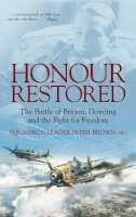Afc Sqn Ldr Peter Brown - Honour Restored: The Battle of Britain, Dowding and the Fight for Freedom - 9780752456379 - V9780752456379