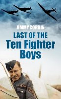 Jimmy Corbin - Last of the Ten Fighter Boys - 9780752456430 - V9780752456430