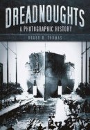 Roger D Thomas - Dreadnoughts: A Photographic History - 9780752456959 - V9780752456959