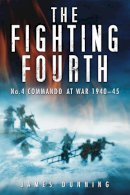 James Dunning - The Fighting Fourth - 9780752457093 - V9780752457093