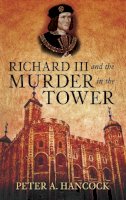 Peter A Hancock - Richard III and the Murder in the Tower - 9780752457970 - V9780752457970