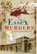 Stratmann, Linda - More Essex Murders - 9780752458502 - V9780752458502