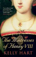 Kelly Hart - The Mistresses of Henry VIII - 9780752458526 - V9780752458526