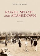 Jeff Childs - Roath, Splott and Adamsdown: One Thousand Years of History - 9780752458649 - V9780752458649