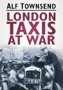 Alf Townsend - London Taxis at War - 9780752458748 - V9780752458748