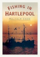 Malcolm Cook - Fishing in Hartlepool - 9780752458939 - V9780752458939