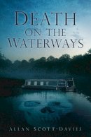 Allan Scott-Davies - Death on the Waterways - 9780752459660 - V9780752459660
