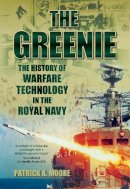 Patrick A Moore - The Greenie: The History of Warfare Technology in the Royal Navy - 9780752460161 - V9780752460161