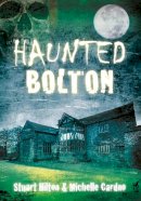 Stuart Hilton - Haunted Bolton - 9780752460321 - V9780752460321