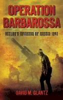 Colonel David M. Glantz - Operation Barbarossa: Hitler´s Invasion of Russia 1941 - 9780752460703 - V9780752460703