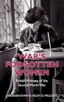 Helen D Millgate - War´s Forgotten Women: British Widows of the Second World War - 9780752461793 - V9780752461793