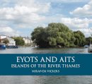 Miranda Vickers - Eyots and Aits: Islands of the River Thames - 9780752462134 - V9780752462134