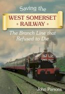 John Parsons - Saving the West Somerset Railway - 9780752464039 - V9780752464039