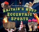 Smith, Richard O. - Britain's Most Eccentric Sports - 9780752464138 - V9780752464138