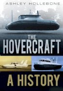 Ashley Hollebone - The Hovercraft: A History - 9780752464794 - V9780752464794
