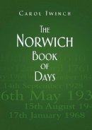Carol Twinch - The Norwich Book of Days - 9780752465890 - V9780752465890