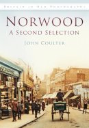 John Coulter - Norwood: A Second Selection: Britain in Old Photographs - 9780752465944 - V9780752465944