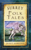 Janet Dowling - Surrey Folk Tales - 9780752466354 - V9780752466354