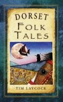 Tim Laycock - Dorset Folk Tales - 9780752466361 - V9780752466361