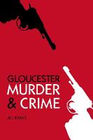 Evans, Jill - Murder & Crime in Gloucester - 9780752467504 - V9780752467504