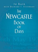 Bath, Jo, Stevenson, Richard F. - The Newcastle Book of Days - 9780752468662 - V9780752468662