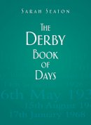 Sarah Seaton - The Derby Book of Days - 9780752471266 - V9780752471266
