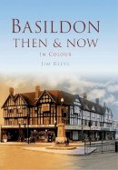 Jim Reeve - Basildon Then & Now - 9780752474687 - V9780752474687