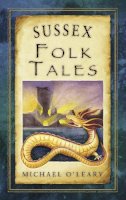 Michael L. O´leary - Sussex Folk Tales - 9780752474694 - V9780752474694