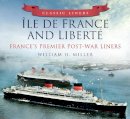 William H. Miller - Classic Liners Ile de France and Liberte: France's Premier Post-War Liners - 9780752474861 - V9780752474861