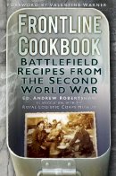 Andy Robertshaw - Frontline Cookbook: Battlefield Recipes from the Second World War - 9780752476650 - V9780752476650