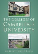 Andrew Hunter Blair - The Colleges of Cambridge University - 9780752479484 - V9780752479484