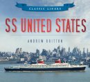 Andrew Britton - SS United States (Classic Liners) - 9780752479538 - V9780752479538
