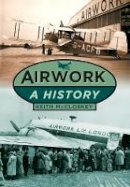 Keith Mccloskey - Airwork: A History - 9780752479729 - V9780752479729