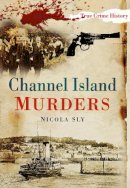 Sly, Nicola - Channel Island Murders - 9780752479781 - V9780752479781
