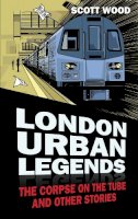 Scott Wood - London Urban Legends - 9780752482873 - V9780752482873