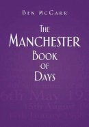 Ben Mcgarr - The Manchester Book of Days - 9780752483085 - V9780752483085