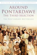 The Pontardawe Historians - Around Pontardawe: The Third Selection (Images of Wales) - 9780752486222 - V9780752486222