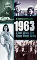 Andrew Cook - 1963: That Was the Year That Was - 9780752487243 - V9780752487243