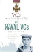 Stephen Snelling - VCs of the First World War the Naval VCs - 9780752487335 - V9780752487335